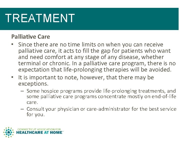 TREATMENT Palliative Care • Since there are no time limits on when you can TREATMENT Palliative Care • Since there are no time limits on when you can