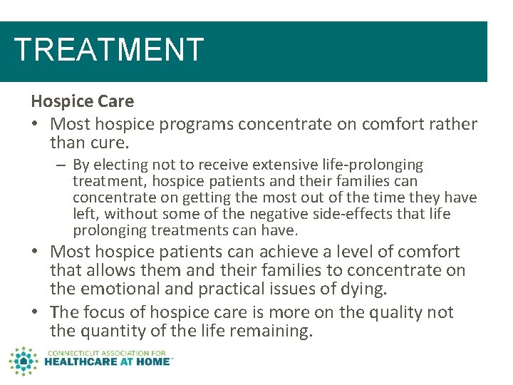 TREATMENT Hospice Care • Most hospice programs concentrate on comfort rather than cure. – TREATMENT Hospice Care • Most hospice programs concentrate on comfort rather than cure. –