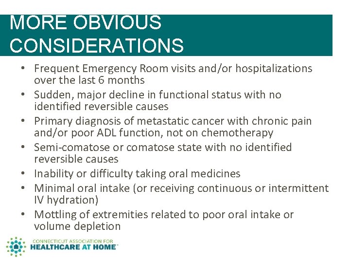 MORE OBVIOUS CONSIDERATIONS • Frequent Emergency Room visits and/or hospitalizations over the last 6 MORE OBVIOUS CONSIDERATIONS • Frequent Emergency Room visits and/or hospitalizations over the last 6