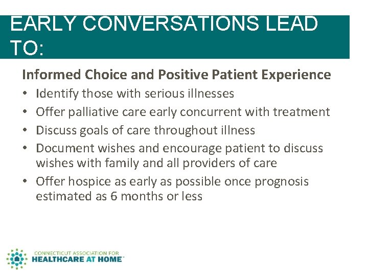 EARLY CONVERSATIONS LEAD TO: Informed Choice and Positive Patient Experience Identify those with serious EARLY CONVERSATIONS LEAD TO: Informed Choice and Positive Patient Experience Identify those with serious