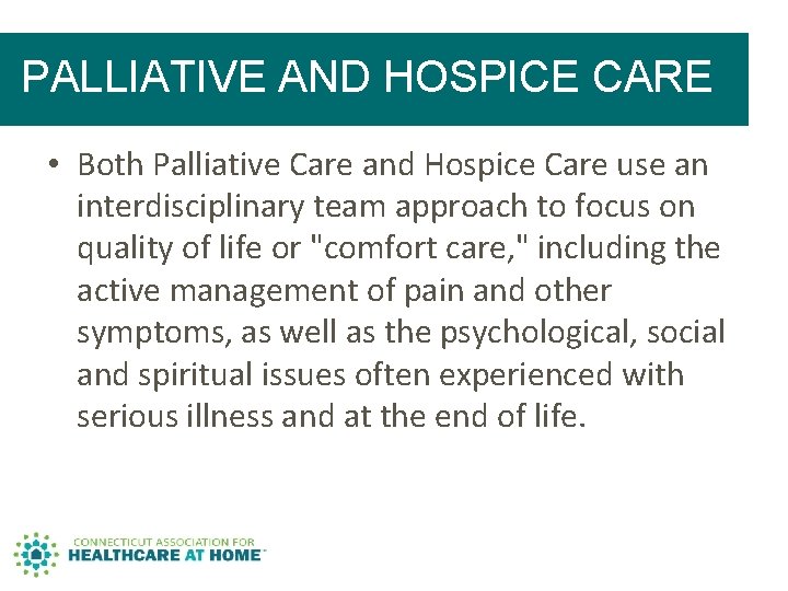 PALLIATIVE AND HOSPICE CARE • Both Palliative Care and Hospice Care use an interdisciplinary PALLIATIVE AND HOSPICE CARE • Both Palliative Care and Hospice Care use an interdisciplinary