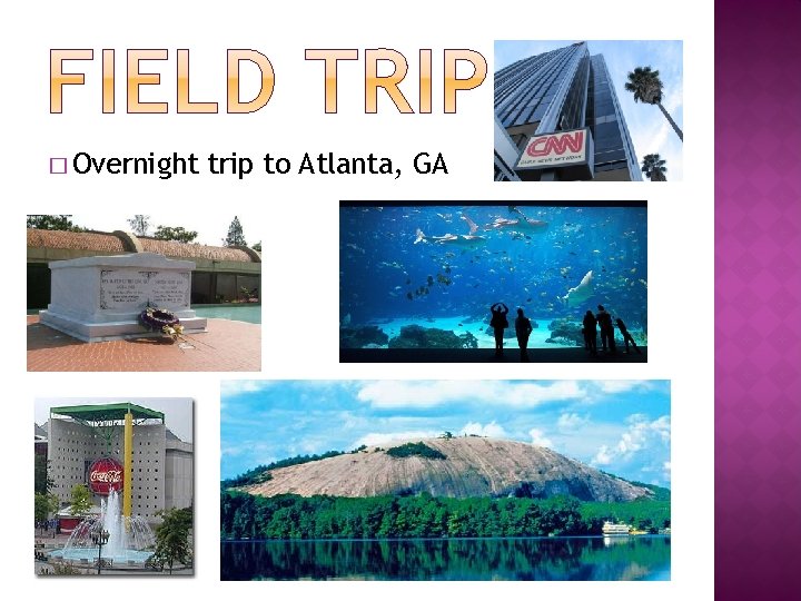 � Overnight trip to Atlanta, GA 