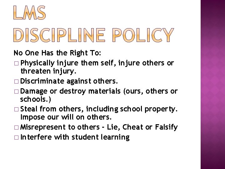 No One Has the Right To: � Physically injure them self, injure others or