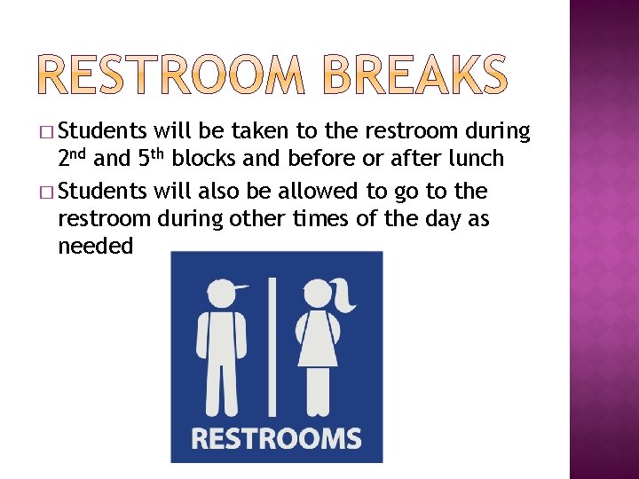� Students will be taken to the restroom during 2 nd and 5 th