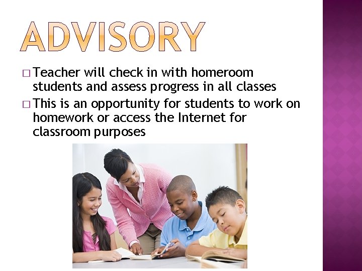 � Teacher will check in with homeroom students and assess progress in all classes