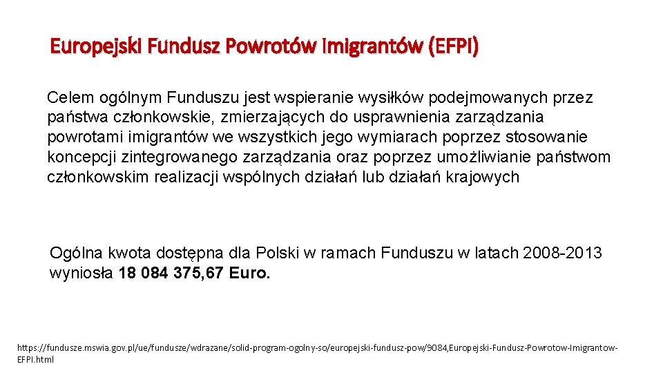Europejski Fundusz Powrotów Imigrantów (EFPI) Celem ogólnym Funduszu jest wspieranie wysiłków podejmowanych przez państwa