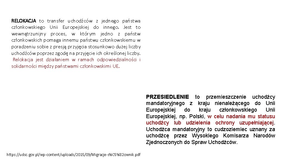 RELOKACJA to transfer uchodźców z jednego państwa członkowskiego Unii Europejskiej do innego. Jest to