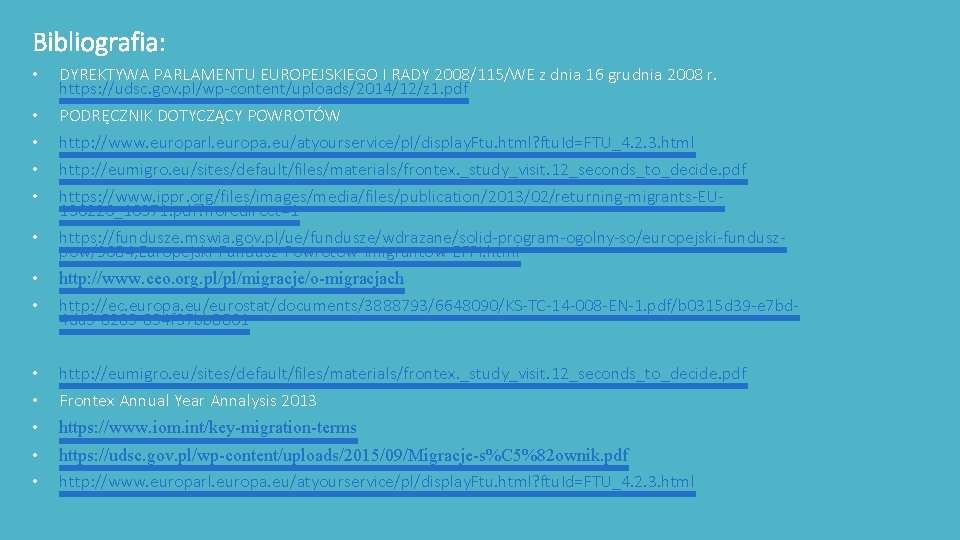 Bibliografia: • DYREKTYWA PARLAMENTU EUROPEJSKIEGO I RADY 2008/115/WE z dnia 16 grudnia 2008 r.