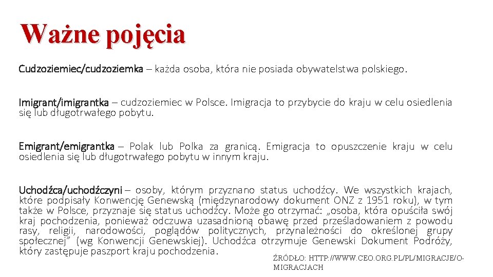 Ważne pojęcia Cudzoziemiec/cudzoziemka – każda osoba, która nie posiada obywatelstwa polskiego. Imigrant/imigrantka – cudzoziemiec