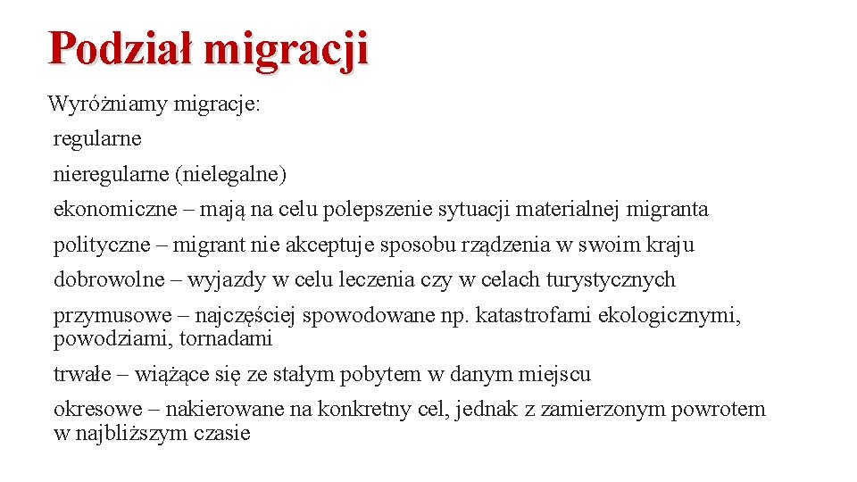 Podział migracji Wyróżniamy migracje: regularne nieregularne (nielegalne) ekonomiczne – mają na celu polepszenie sytuacji