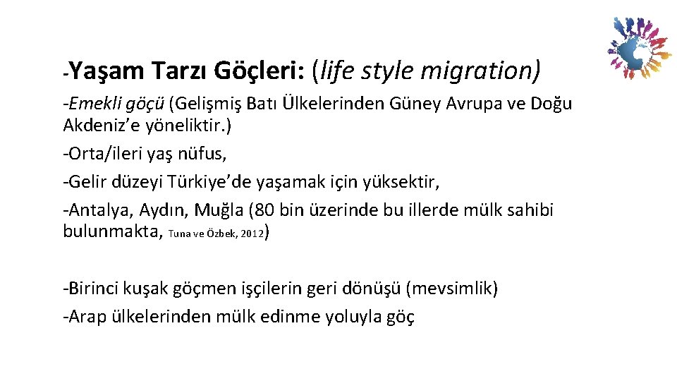 -Yaşam Tarzı Göçleri: (life style migration) -Emekli göçü (Gelişmiş Batı Ülkelerinden Güney Avrupa ve