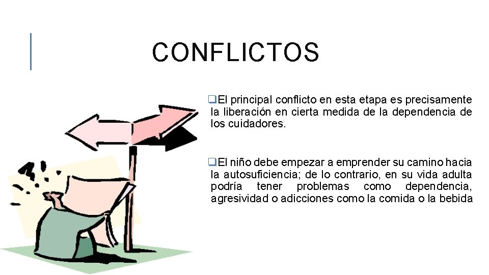 CONFLICTOS q. El principal conflicto en esta etapa es precisamente la liberación en cierta