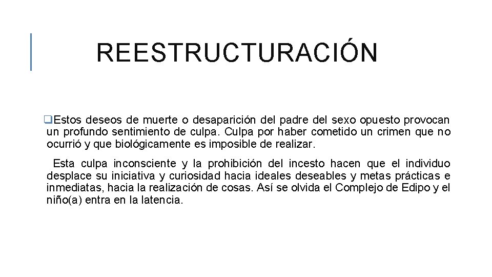 REESTRUCTURACIÓN q. Estos deseos de muerte o desaparición del padre del sexo opuesto provocan