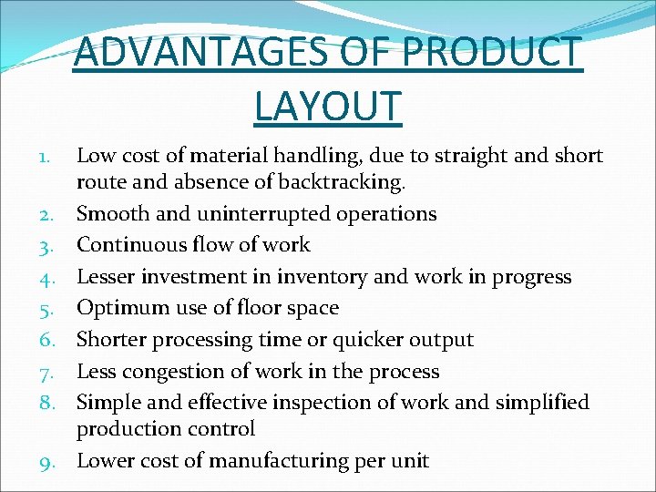 ADVANTAGES OF PRODUCT LAYOUT 1. 2. 3. 4. 5. 6. 7. 8. 9. Low