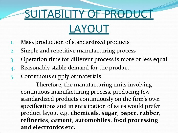 SUITABILITY OF PRODUCT LAYOUT 1. 2. 3. 4. 5. Mass production of standardized products