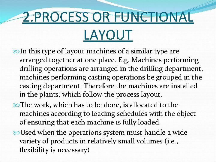 2. PROCESS OR FUNCTIONAL LAYOUT In this type of layout machines of a similar