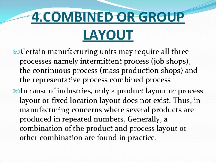 4. COMBINED OR GROUP LAYOUT Certain manufacturing units may require all three processes namely