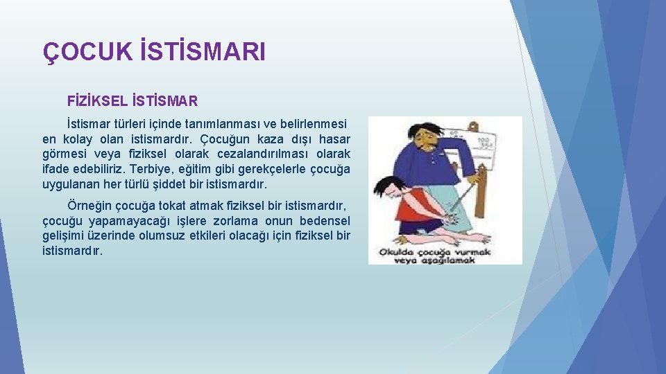 ÇOCUK İSTİSMARI FİZİKSEL İSTİSMAR İstismar türleri içinde tanımlanması ve belirlenmesi en kolay olan istismardır.