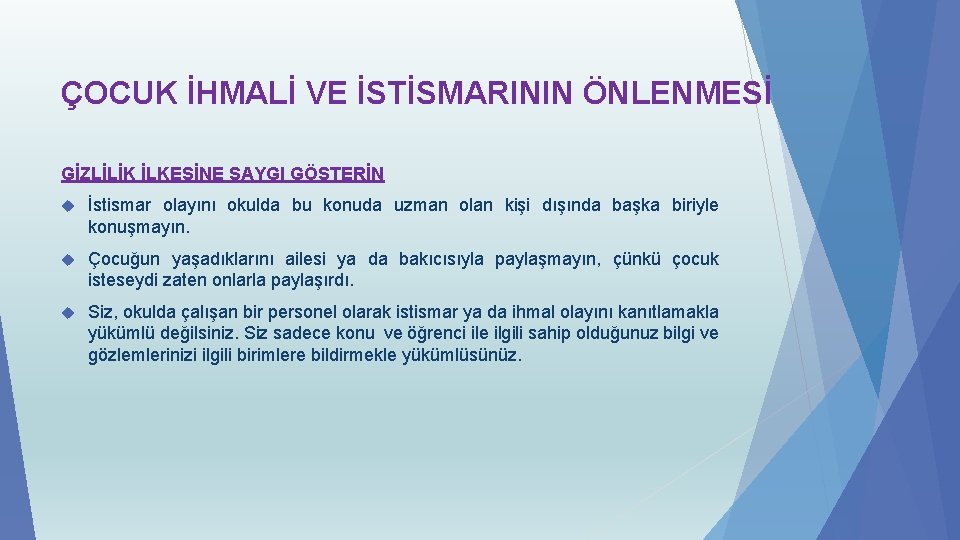 ÇOCUK İHMALİ VE İSTİSMARININ ÖNLENMESİ GİZLİLİK İLKESİNE SAYGI GÖSTERİN İstismar olayını okulda bu konuda