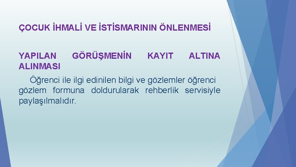 ÇOCUK İHMALİ VE İSTİSMARININ ÖNLENMESİ YAPILAN ALINMASI GÖRÜŞMENİN KAYIT ALTINA Öğrenci ile ilgi edinilen