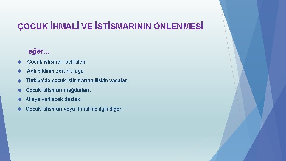 ÇOCUK İHMALİ VE İSTİSMARININ ÖNLENMESİ eğer… Çocuk istismarı belirtileri, Adli bildirim zorunluluğu Türkiye’de çocuk