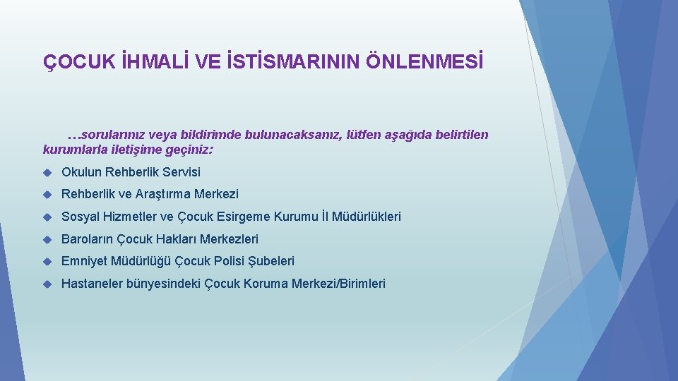 ÇOCUK İHMALİ VE İSTİSMARININ ÖNLENMESİ …sorularınız veya bildirimde bulunacaksanız, lütfen aşağıda belirtilen kurumlarla iletişime