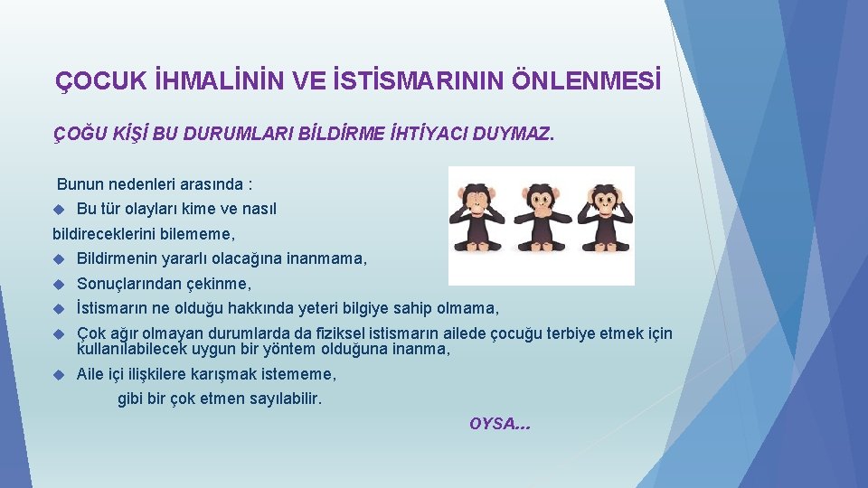 ÇOCUK İHMALİNİN VE İSTİSMARININ ÖNLENMESİ ÇOĞU KİŞİ BU DURUMLARI BİLDİRME İHTİYACI DUYMAZ. Bunun nedenleri