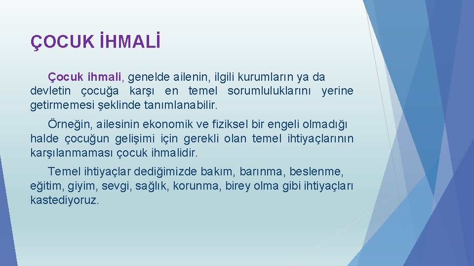 ÇOCUK İHMALİ Çocuk ihmali, genelde ailenin, ilgili kurumların ya da devletin çocuğa karşı en