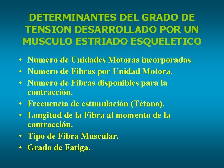 DETERMINANTES DEL GRADO DE TENSION DESARROLLADO POR UN MUSCULO ESTRIADO ESQUELETICO • Numero de