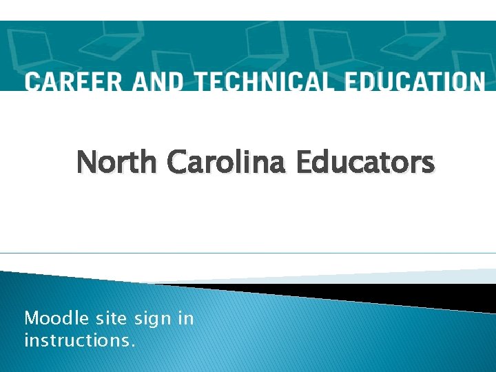 North Carolina Educators Moodle site sign in instructions. 