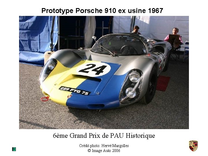 Prototype Porsche 910 ex usine 1967 6ème Grand Prix de PAU Historique Crédit photo: