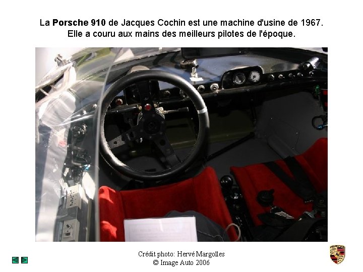 La Porsche 910 de Jacques Cochin est une machine d'usine de 1967. Elle a