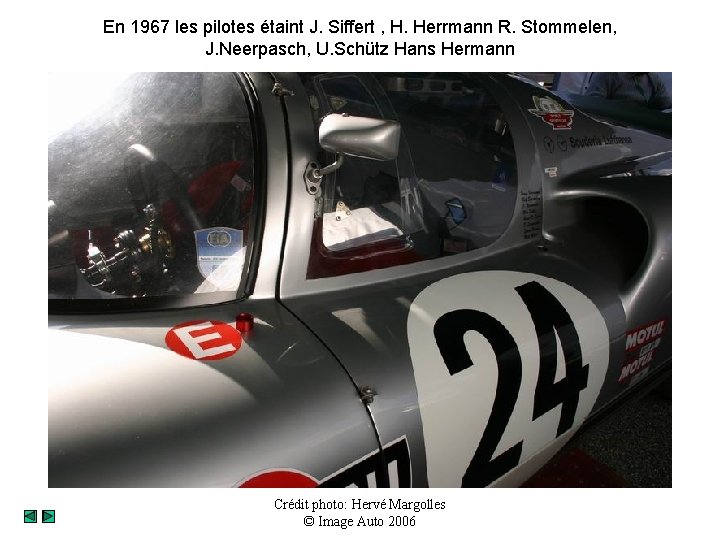 En 1967 les pilotes étaint J. Siffert , H. Herrmann R. Stommelen, J. Neerpasch,