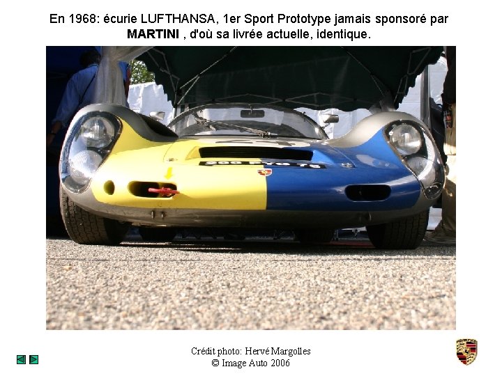 En 1968: écurie LUFTHANSA, 1 er Sport Prototype jamais sponsoré par MARTINI , d'où