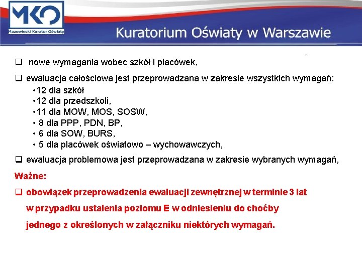 q nowe wymagania wobec szkół i placówek, q ewaluacja całościowa jest przeprowadzana w zakresie