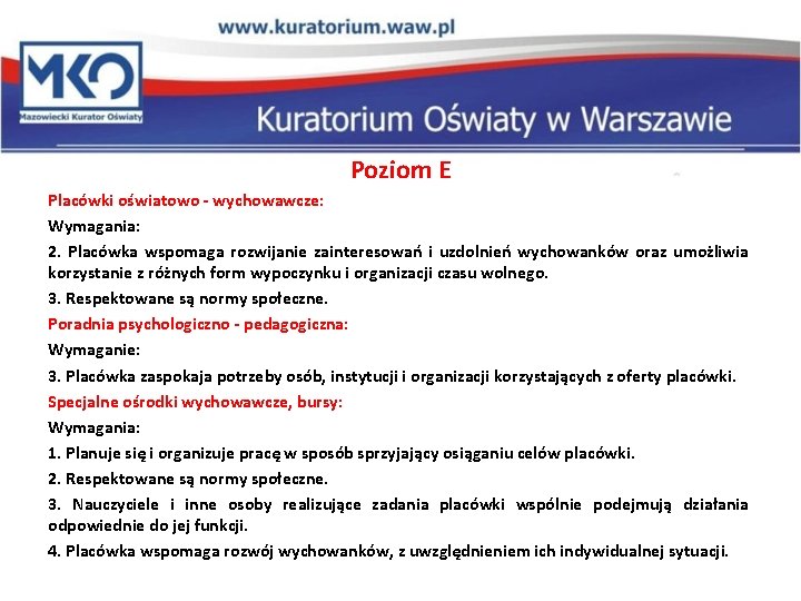 Poziom E Placówki oświatowo - wychowawcze: Wymagania: 2. Placówka wspomaga rozwijanie zainteresowań i uzdolnień