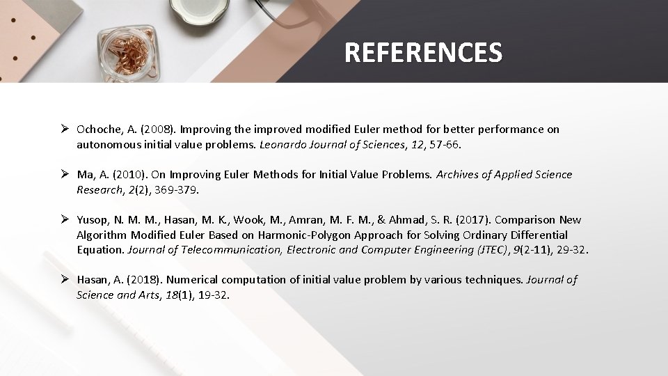 REFERENCES Ø Ochoche, A. (2008). Improving the improved modified Euler method for better performance