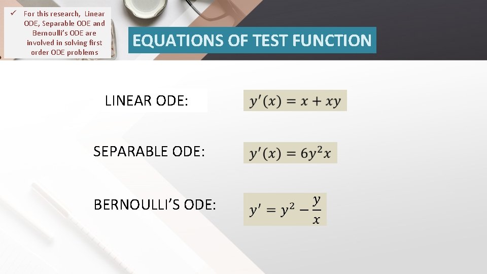 ü For this research, Linear ODE, Separable ODE and Bernoulli’s ODE are involved in