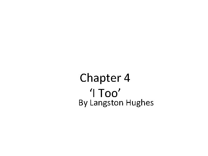Chapter 4 ‘I Too’ By Langston Hughes 