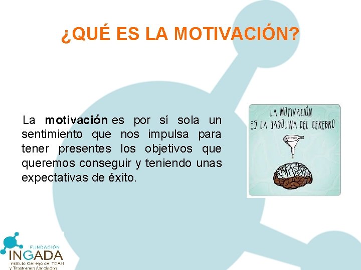 ¿QUÉ ES LA MOTIVACIÓN? La motivación es por sí sola un sentimiento que nos