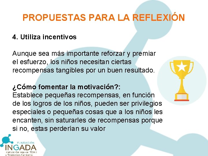 PROPUESTAS PARA LA REFLEXIÓN 4. Utiliza incentivos Aunque sea más importante reforzar y premiar