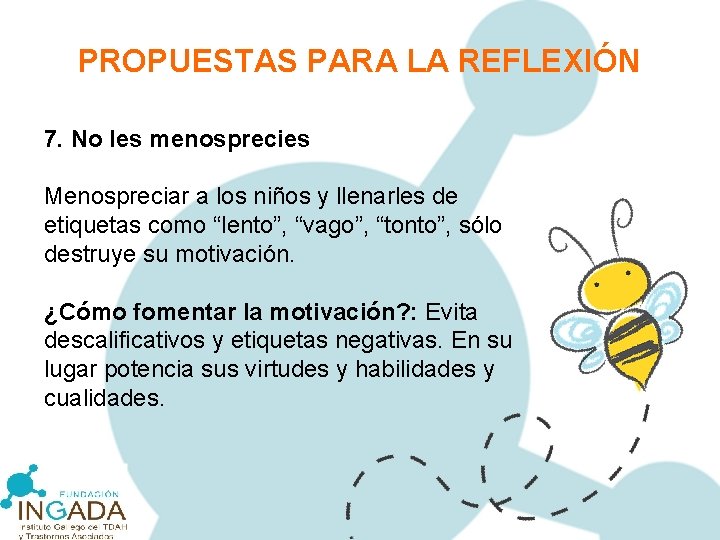 PROPUESTAS PARA LA REFLEXIÓN 7. No les menosprecies Menospreciar a los niños y llenarles