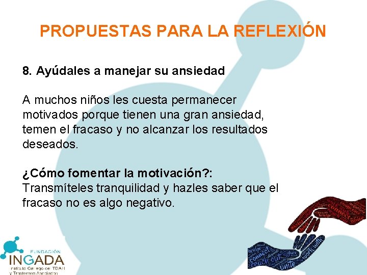 PROPUESTAS PARA LA REFLEXIÓN 8. Ayúdales a manejar su ansiedad A muchos niños les