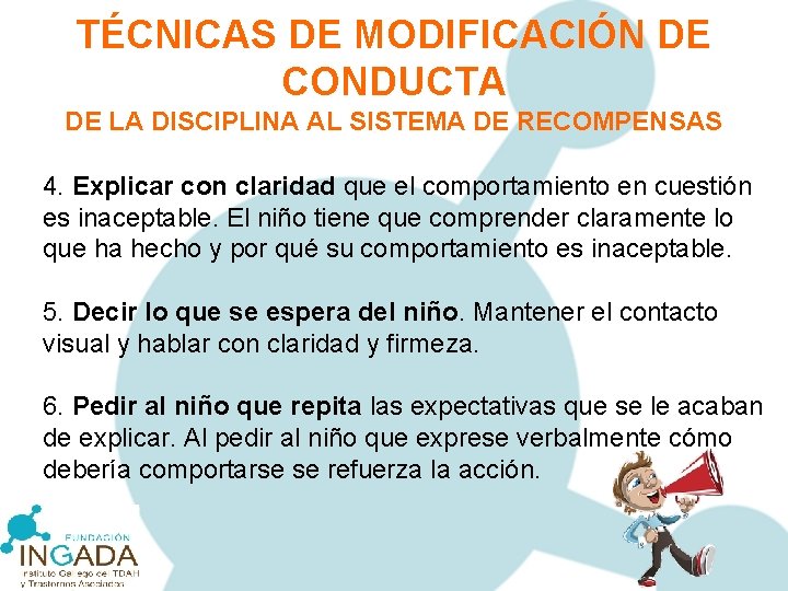 TÉCNICAS DE MODIFICACIÓN DE CONDUCTA DE LA DISCIPLINA AL SISTEMA DE RECOMPENSAS 4. Explicar