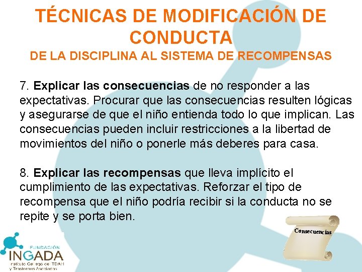 TÉCNICAS DE MODIFICACIÓN DE CONDUCTA DE LA DISCIPLINA AL SISTEMA DE RECOMPENSAS 7. Explicar