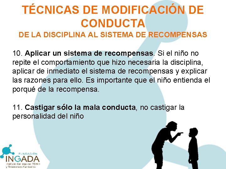 TÉCNICAS DE MODIFICACIÓN DE CONDUCTA DE LA DISCIPLINA AL SISTEMA DE RECOMPENSAS 10. Aplicar