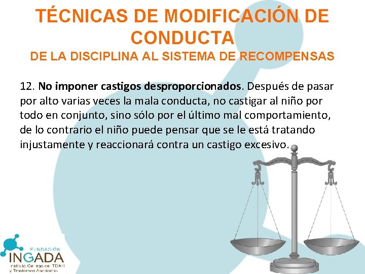 TÉCNICAS DE MODIFICACIÓN DE CONDUCTA DE LA DISCIPLINA AL SISTEMA DE RECOMPENSAS 12. No