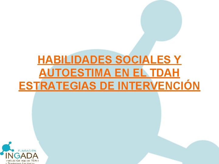 HABILIDADES SOCIALES Y AUTOESTIMA EN EL TDAH ESTRATEGIAS DE INTERVENCIÓN 
