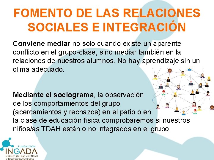 FOMENTO DE LAS RELACIONES SOCIALES E INTEGRACIÓN Conviene mediar no solo cuando existe un