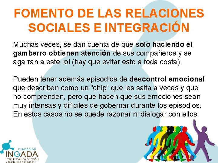 FOMENTO DE LAS RELACIONES SOCIALES E INTEGRACIÓN Muchas veces, se dan cuenta de que